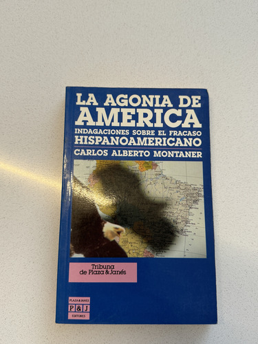 La Agonia De America. Carlos Alberto Montaner. (Usado)