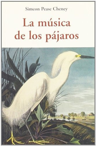Imagen 1 de 3 de La Música De Los Pájaros, Simeon Pease Cheney, Olañeta