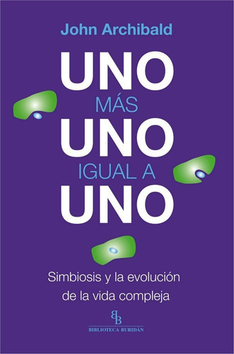 Uno Mãâ¡s Uno Igual A Uno, De Archibald, John. Editorial Biblioteca Buridán, Tapa Blanda En Español