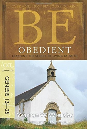 Be Obedient (genesis 1225) Learning The Secret Of Living By 