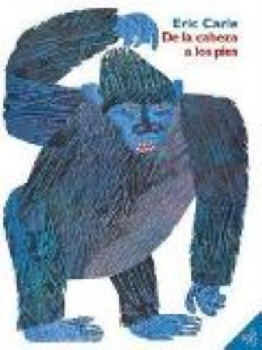 De La Cabeza A Los Pies - Eric Carle