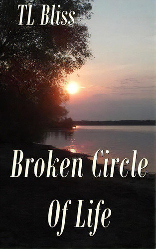 Broken Circle Of Life, De Bliss, Tl. Editorial Createspace, Tapa Blanda En Inglés