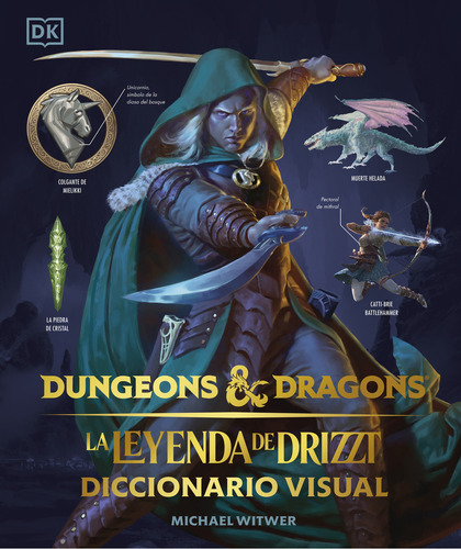 La Leyenda De Drizzt. Diccionario Visual / Dungeons & Dragons / Pd., De Witwer, Michael. Editorial Dorling Kindersley, Tapa Dura, Edición 01 En Español, 2023