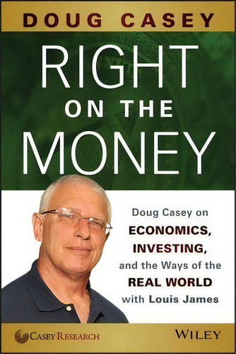 Right On The Money, De Doug Casey. Editorial John Wiley Sons Inc, Tapa Blanda En Inglés