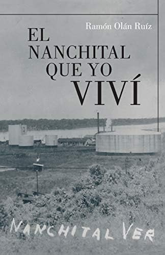 Libro: El Nanchital Que Yo Viví (spanish Edition)