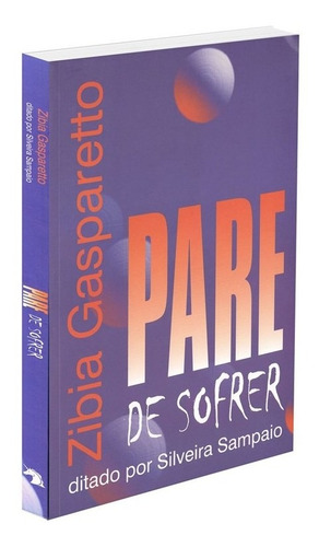 Pare de Sofrer: Não Aplica, de Médium: Zibia M. Gasparetto / Ditado por: Silveira Sampaio. Não aplica, vol. Não Aplica. Editorial Vida E Consciencia, edición não aplica en português, 2002