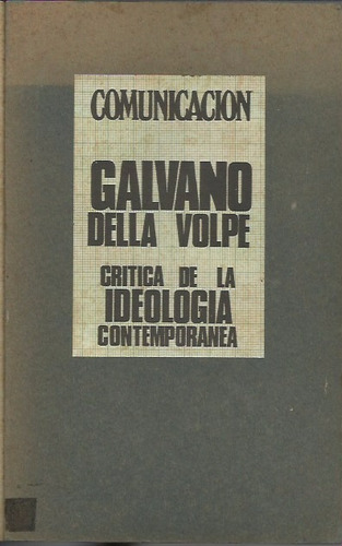 Crítica De La Ideología Contemporánea Galvano Della Volpe