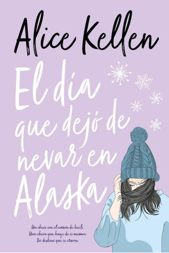 Imagen 1 de 1 de Libro El Día Que Dejó De Nevar En Alaska - Alice Kellen