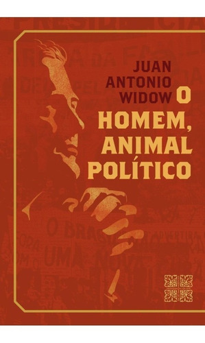 O Homem, Animal Político ( Juan Antonio Widow )