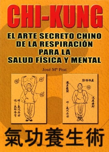 Chi Kung : El Arte Secreto Chino De La Respiracion ...: El A
