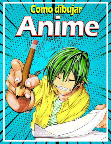 Libro: Como Dibujar Anime: Aprende A Dibujar Anime Y Manga P