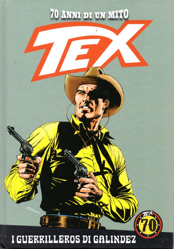 Tex 70 Anni Di Un Mito N° 96 - I Guerrilleros Di Galindez - 144 Páginas Em Italiano - Editora La Gazzetta - Formato 18,5 X 26,5 - Capa Dura - 2019 - Bonellihq Dez23