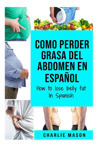 Libro: Como Perder Grasa Del Abdomen En How To Lose Belly In