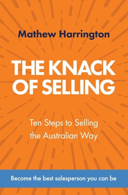 Libro The Knack Of Selling: Ten Steps To Selling The Aust...