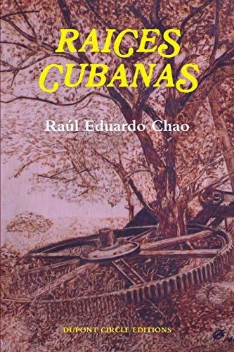 Libro : Raices Cubanas - Chao, Raul Eduardo