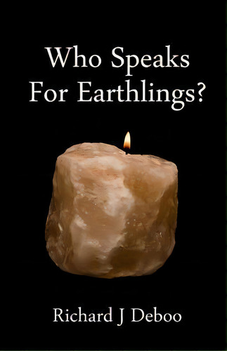 Who Speaks For Earthlings? : Collected Thoughts, De Richard J Deboo. Editorial Createspace Independent Publishing Platform, Tapa Blanda En Inglés