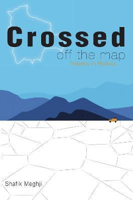 Libro Crossed Off The Map : Travels In Bolivia - Shafik M...