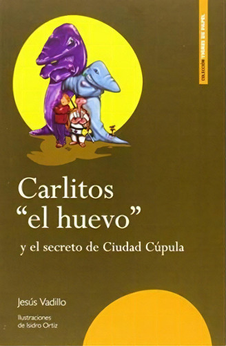 Carlitos  El Huevo  Y El Secreto De Ciudad Cãâºpula, De Vadillo Solís, Jesús. Editorial Editora Regional De Extremadura, Tapa Blanda En Español