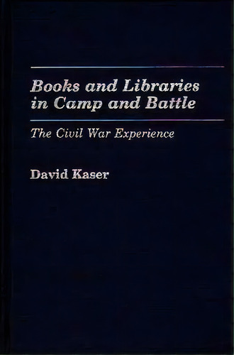 Books And Libraries In Camp And Battle, De David Kaser. Editorial Abc Clio, Tapa Dura En Inglés