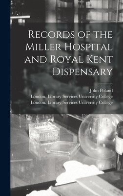 Libro Records Of The Miller Hospital And Royal Kent Dispe...