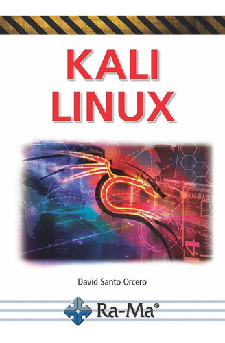 Kali Linux: Kali Linux, De David Santo Orcero. Editorial Ra-ma, Tapa Blanda, Edición 2018 En Español, 2018