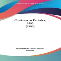 Comprar Libro Conferencias De Arica, 1880 (1880) - Imprenta De La...