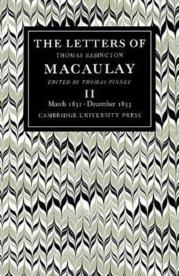 The Letters Of Thomas Babington Macaulay: March 1831-dece...