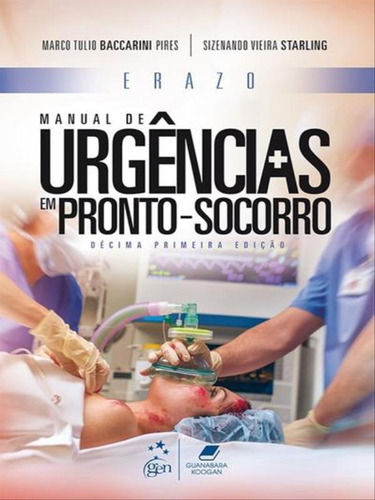 Erazo - Manual De Urgências Em Pronto-socorro, De Pires, Marco Tulio Baccarini. Editora Guanabara koogan, Capa Mole, Edição 11ª Edição - 2017 Em Português