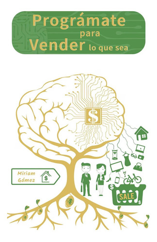 Programate Para Vender Lo Que Sea Miriam Gamez Doncel