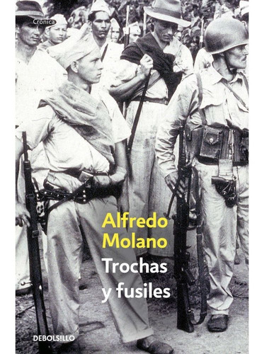 Trochas Y Fusiles / Alfredo Molano / Debolsillo