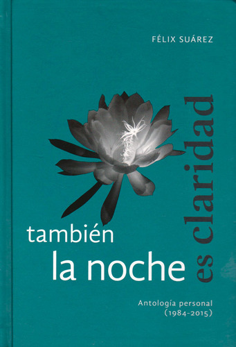 También La Noche Es Claridad, De Félix Suárez. Editorial Ediciones Y Distribuciones Dipon Ltda., Tapa Blanda, Edición 2015 En Español