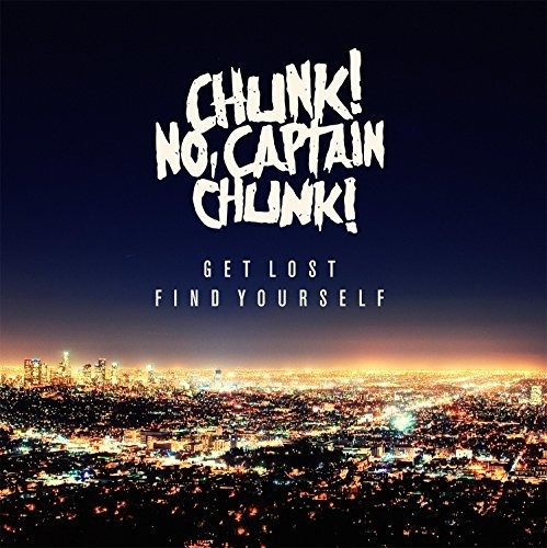 Cd Get Lost, Find Yourself - Chunk No, Captain Chunk