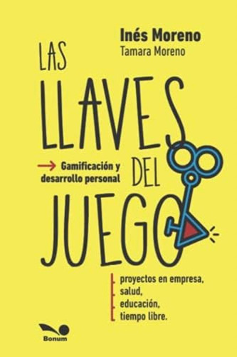 Las Llaves Del Juego: Gamificación Y Desarrollo Personal (spanish Edition), De Moreno, Inés. Editorial Oem, Tapa Blanda En Español