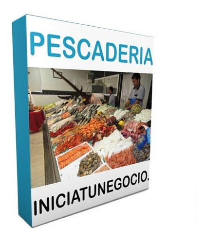 Kit Imprimible - Como Abrir Una Pescaderia - Plan De Negocio
