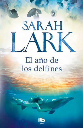 El Aãâ±o De Los Delfines, De Lark, Sarah. Editorial B De Bolsillo (ediciones B), Tapa Blanda En Español