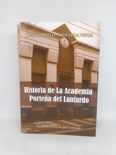 Historia De La Academia Porteña Del Lunfardo Gobello Veiga