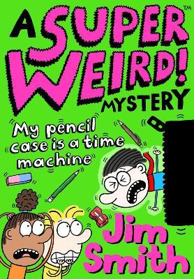 Libro A Super Weird! Mystery: My Pencil Case Is A Time Ma...