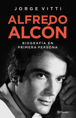 Alfredo Alcon   Biografia En Primera Persona