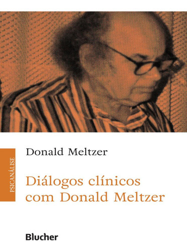 Dialogos Clinicos Com Donald Meltzer: Dialogos Clinicos Com Donald Meltzer, De Meltzer, Donald. Editora Edgard Blucher, Capa Mole, Edição 1 Em Português, 2023