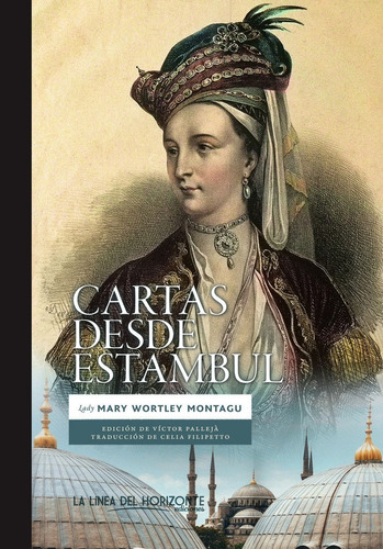 Cartas Desde Estambul - Lady Mary Wortley Montagu