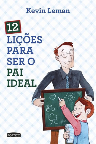 12 Lições Para Ser O Pai Ideal, de Leman, Kevin. Editora Planeta do Brasil Ltda., capa mole em português, 2015