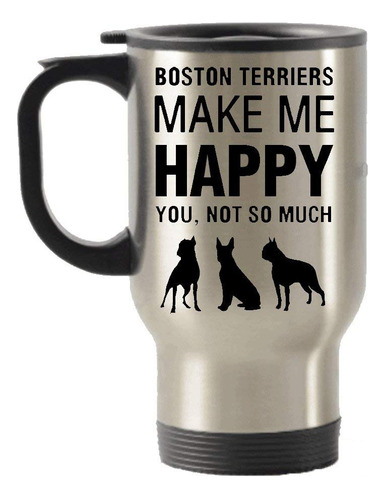 Taza Viaje Boston Terriers Make Me Happy Terrier Regalo