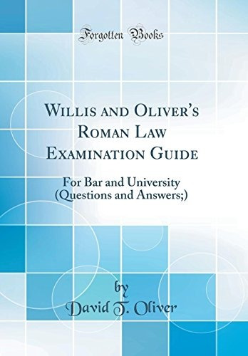 Willis And Olivers Roman Law Examination Guide For Bar And U
