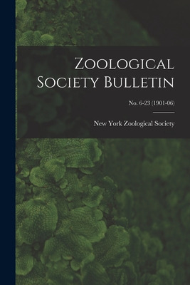 Libro Zoological Society Bulletin; No. 6-23 (1901-06) - N...