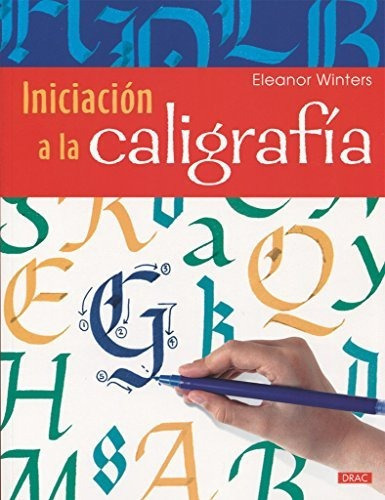 Iniciación A La Caligrafía, De Winters, Eleanor. Editorial El Drac, Tapa Blanda En Español