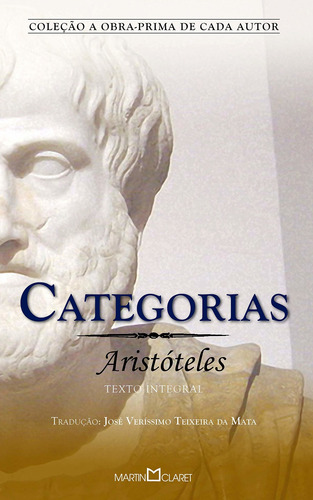 Categorias, de Aristóteles. Coleção a obra-prima de cada autor (305), vol. 305. Editorial Editora Martin Claret Ltda, capa mole em português, 2010