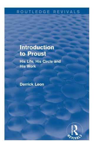 Libro: Introducción A Proust: Su Vida, Su Círculo Y Su