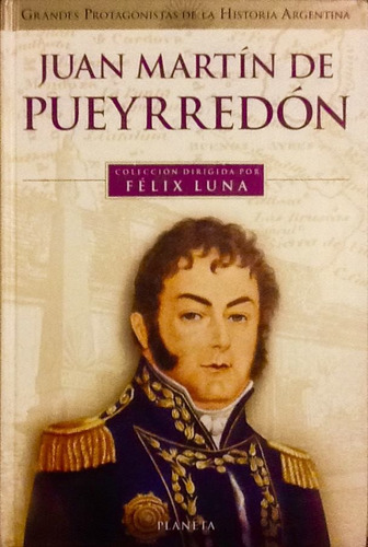 Juan Martín De Pueyrredón - Félix Luna