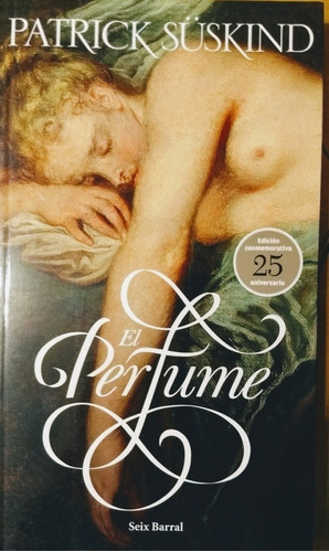 El Perfume - Suskind Patrick - Libro Seix Barral