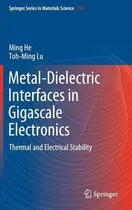 Comprar Libro Metal-dielectric Interfaces In Gigascale Electronic...